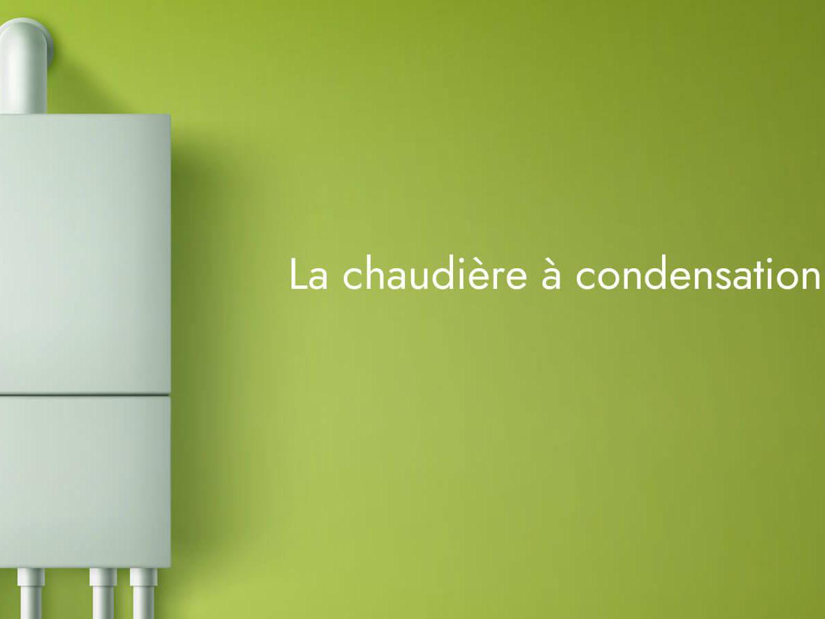 Comment bien choisir sa chaudière à condensation — free download